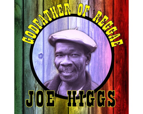 Joe Higgs - Godfather of Reggae