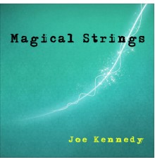 Joe Kennedy - Magical Strings