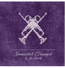 Joe Kennedy - Immortal Trumpet