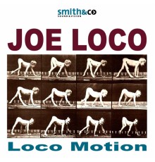 Joe Loco - Loco Motion