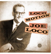 Joe Loco - Loco Motion