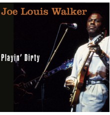 Joe Louis Walker - Playin' Dirty