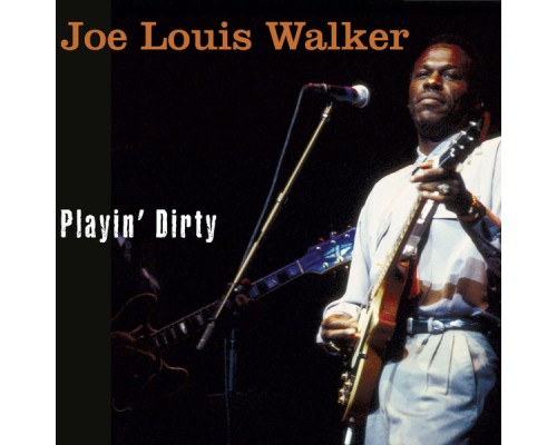 Joe Louis Walker - Playin' Dirty