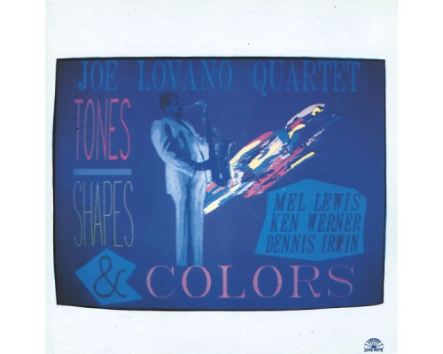 Joe Lovano Quartet - Tones Shapes & Colors Joe Lovano Quartet - Tones Shapes & Colors