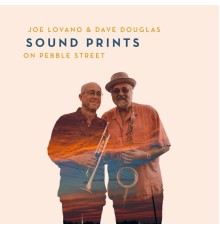 Joe Lovano & Dave Douglas Sound Prints - On Pebble Street