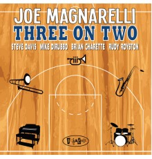 Joe Magnarelli - Three on Two