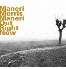 Joe Maneri, Joe Morris & Mat Maneri - Out Right Now  (Live)