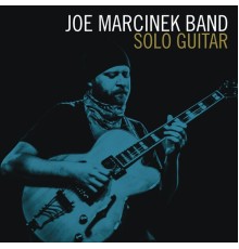 Joe Marcinek Band - Solo Guitar