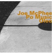 Joe McPhee - Po Music/Oleo