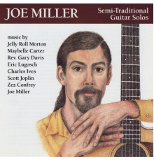 Joe Miller - Semi-Traditional Guitar Solos