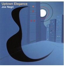 Joe Negri - Uptown Elegance