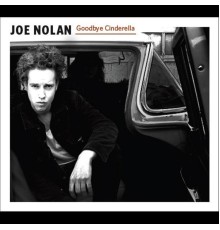 Joe Nolan - Goodbye Cinderella