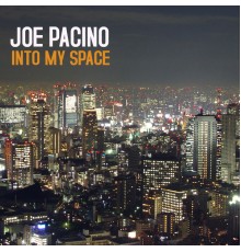 Joe Pacino - Into My Space