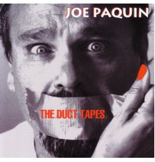 Joe Paquin - The Duct Tapes