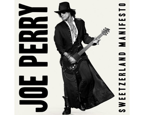 Joe Perry - Sweetzerland Manifesto