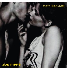 Joe Pipps - Port Pleasure