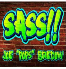 Joe Pops Bredow - SASS!!