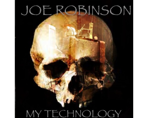 Joe Robinson - My Technology