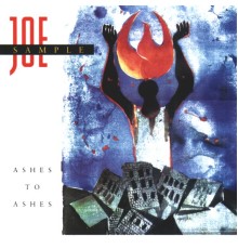 Joe Sample - Ashes To Ashes