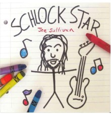 Joe Sullivan - Schlock Star