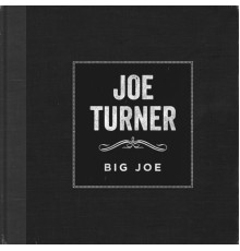 Joe Turner - Big Joe