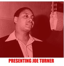 Joe Turner - Presenting Joe Turner