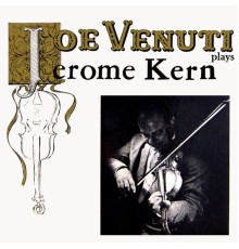 Joe Venuti - Plays Jerome Kern