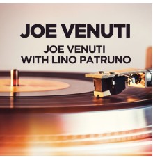 Joe Venuti - Joe Venuti with Lino Patruno