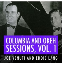 Joe Venuti & Eddie Lang - Joe Venuti and Eddie Lang Columbia and Okeh Sessions, Vol. 1