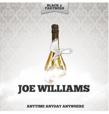 Joe Williams - Anytime Anyday Anywhere