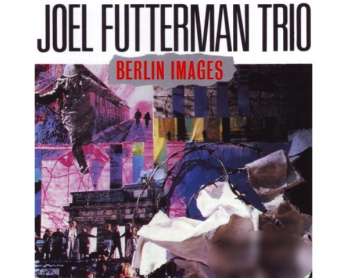 Joel Futterman Trio - Berlin Images