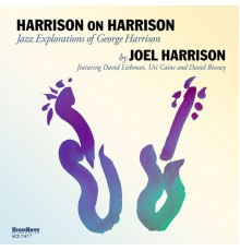 Joel Harrison - Harrison on Harrison (Jazz Explorations of George Harrison)