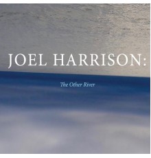 Joel Harrison - The Other River