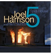 Joel Harrison featuring Brian Blade, Cuong Vu, Paul Hanson and Kermit Driscoll - Spirit House