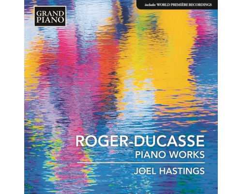 Joel Hastings - Jean Roger-Ducasse : Piano Works Joel Hastings - Jean Roger-Ducasse : Piano Works