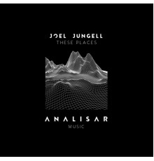 Joel Jungell - These Places