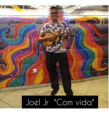Joel Junior - Joel Jr "com Vida"