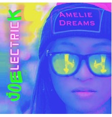 Joelectrick - Amelie Dreams