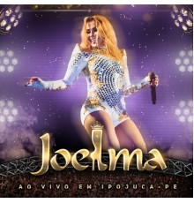 Joelma - Ep 4: Ao Vivo em Ipojuca - PE (Ao Vivo)