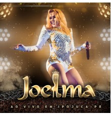 Joelma - Ep 1: Ao Vivo em Ipojuca - PE (Ao Vivo)