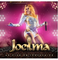 Joelma - Ep 3: Ao Vivo em Ipojuca - PE (Ao Vivo)