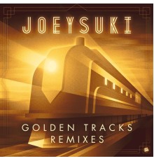 JoeySuki - Golden Tracks (Remixes)