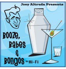 Joey Altruda - Booze, Babes & Bongos