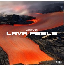 Joey B - Lava Feels