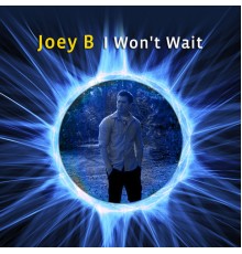 Joey B - I Won't Wait