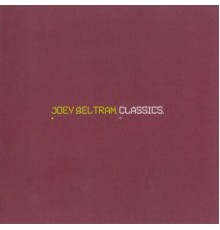 Joey Beltram - Classics