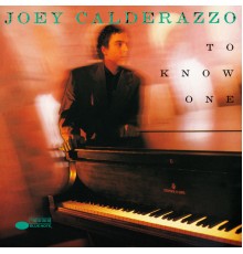 Joey Calderazzo - To Know One