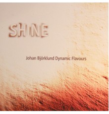 Johan Björklund Dynamic Flavours - Shine