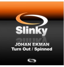 Johan Ekman - Turn Out / Spinned