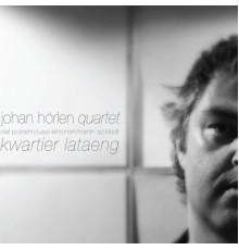 Johan Hörlen Quartet - Kwartier Lataeng